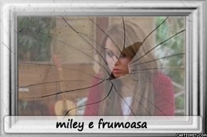 captionit0044733508D31 - 0 01 noi poze cu miley modificate