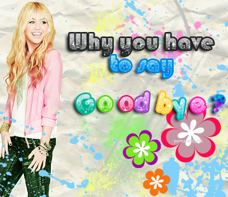 Why_you_have_to_say_Goodbye__by_PermanentCyrus - The Best Of Hannah Montana Forever-00