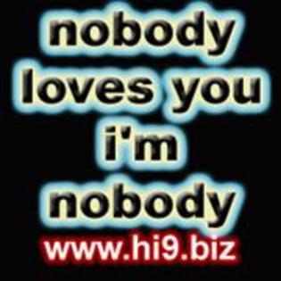 nobody loves you im nobody