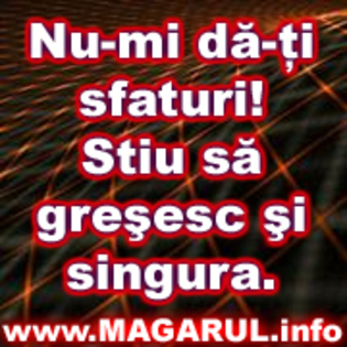 nu mi dati sfaturi stiu sa gresesc si singur - si 2