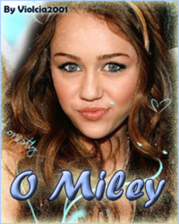 O Miley - miley cyrus