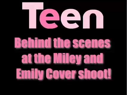 Miley Cyrus & Emily Osment - TEEN Magazine Photo Shoot 015 - 0 Screencaptures  By  Me  - Miley And  Emily TEEN Choice  PhotoShoot