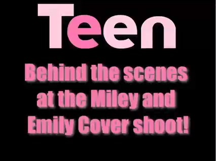 Miley Cyrus & Emily Osment - TEEN Magazine Photo Shoot 018 - 0 Screencaptures  By  Me  - Miley And  Emily TEEN Choice  PhotoShoot