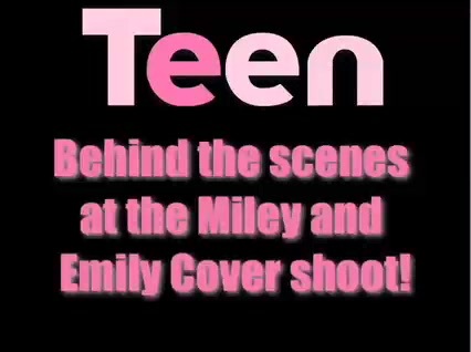 Miley Cyrus & Emily Osment - TEEN Magazine Photo Shoot 019 - 0 Screencaptures  By  Me  - Miley And  Emily TEEN Choice  PhotoShoot