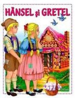 HANSEL si GRETEL