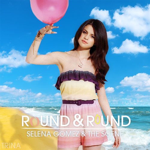 Selena-Gomez-The-Scene-Round-Round-FanMade2 - selena gomez round and round