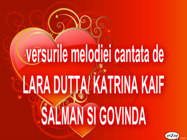 pizap.com12983887094741 - versurile melodiei cantata de LARA DUTTA KATRINA KAIF SALMAN SI GOVINDA