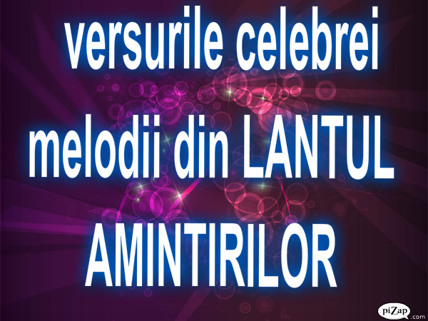 pizap.com12983887094741 - versurile celebrei melodii din LANTUL AMINTIRILOR