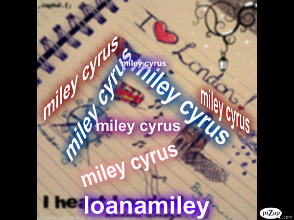 ioanamiley milez nume - o poza cu numele lui miley cyrus modificata de mine in pizap