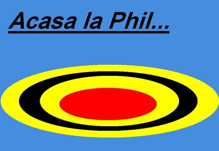 Acasa la Phil