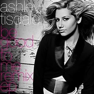 Be Good To Me [Remix EP] - new ashley tisdale