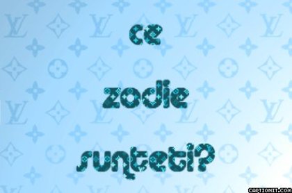 captionit1083725494D32 - ce zodie sunteti