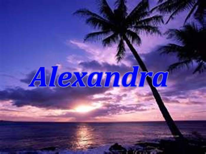 - - Alexandra