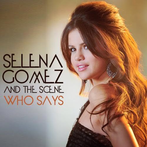 Selena Gomez & The Scene - Who Says (FanMade Single Cover) Made by musicismylife - selena gomez who says