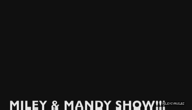 000000000253 - 0-0 Video 1 - The Miley And Mandy Show