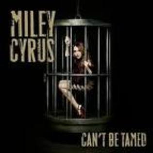  - cant be tamed by miley cyrus