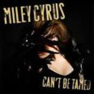  - cant be tamed by miley cyrus