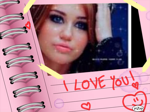  - Miley i love you