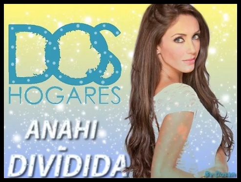 Anahi Dividida - 00 ANAHI MELODIA DIVIDIDA - COMPLETA - 2 HOGARES