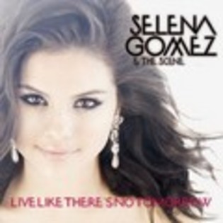 Live-Like-There-s-No-Tomorrow-FanMade-Single-Cover-selena-gomez-17870348-120-120 - copertile cantecelor lui selena