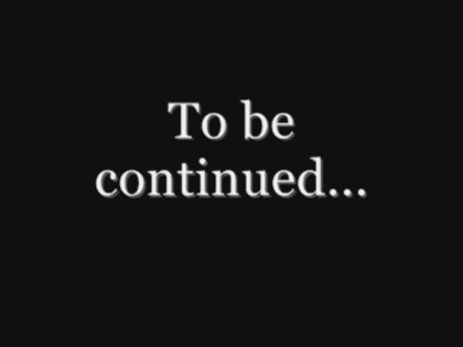 TO BE CONTINUED.........