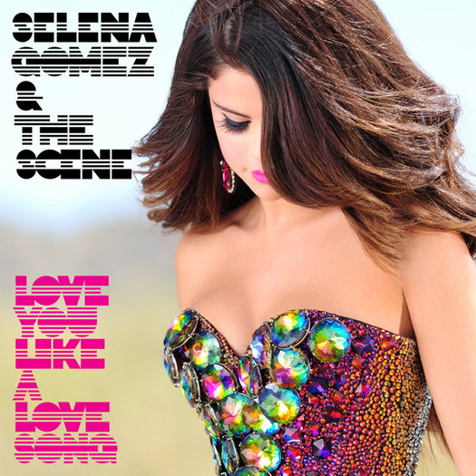 Selena-Gomez-The-Scene-Love-You-Like-A-Love-Song-Official-Single-Cover - Selena Gomez-love you like love song baby