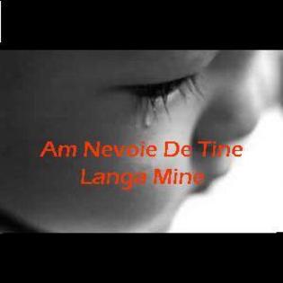 Am nevoie d tn langa mne