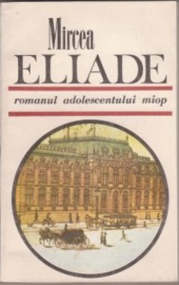 Mircea Eliade-romanul adolescentului miop - carti
