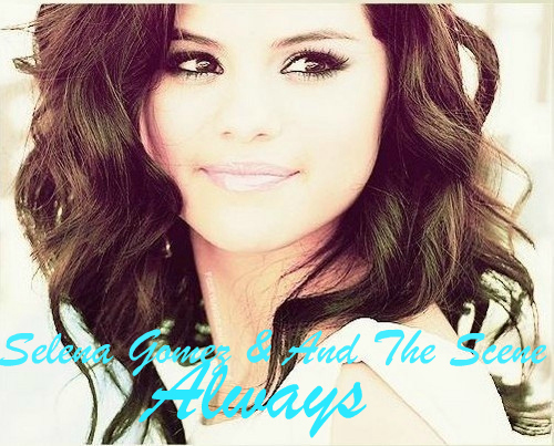 Selena-Gomez-And-The-Scene-s-New-Single-Always-From-The-Album-Don-t-Cry-Official-Single-Cover-selena - selena gomez