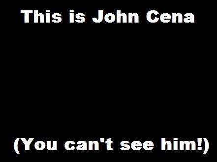 You can`t see him ;);) - WTF John Cena