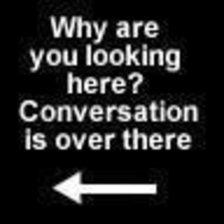 avatare-haioase-texte-why-are-you-looking-here-conversation-is-over-there - Avatare