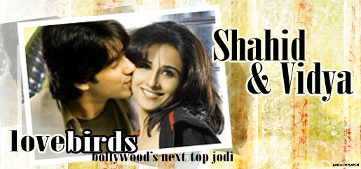 Shahid Kapoor and Vidya