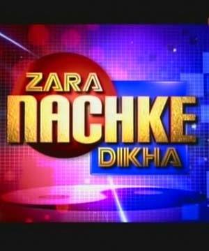 Zara_Nachke_Dikha_300 - ZARA NACHKE DIKHA