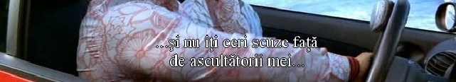 ...si nu-ti ceri scuze fata de ascultatorii mei