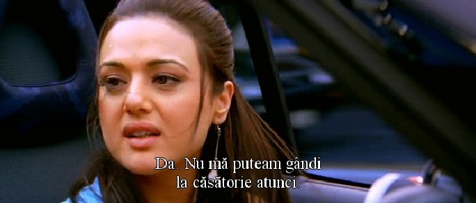 Da. Nu ma puteam gandi la casatorie atunci.