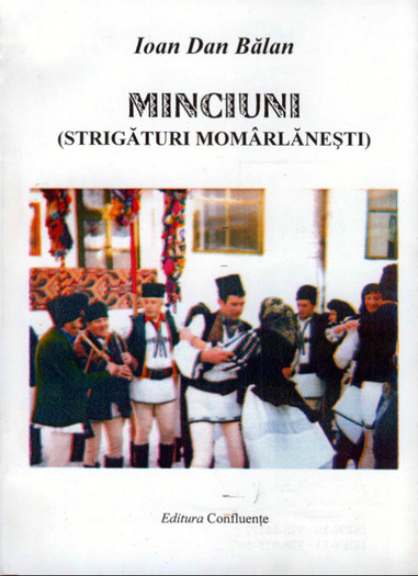 Minciuni. (Strigaturi momarlanesti; Ed. Confluente, 2006
