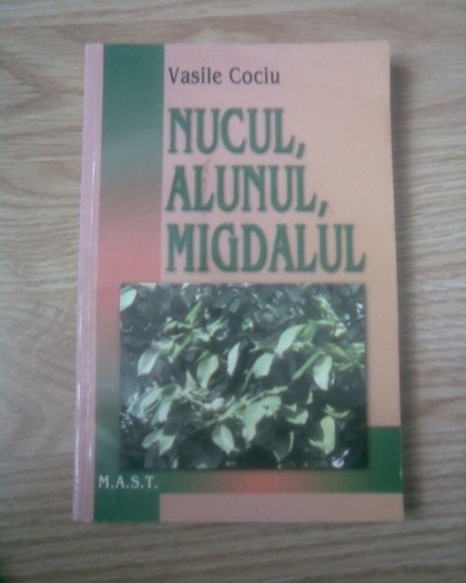 Nucul , Alunul , Migdalul de Vasile Cociu