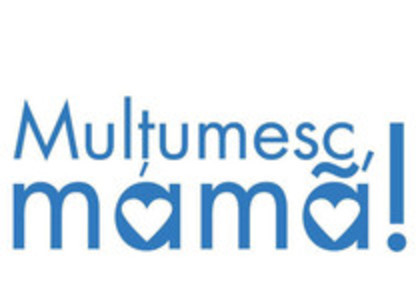 MULTUMESC MAMA (5) - xx- Campania MULTUMESC MAMA-xx