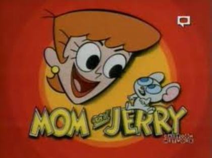  - Mom and jerry