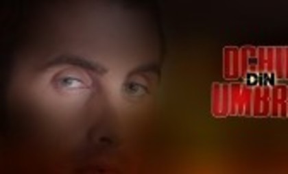 ochii din umbra - Kanal D