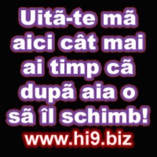 uita-te ma aici cat mai ai timp ca dupaia o sa il schimb - POZE hi9 biz