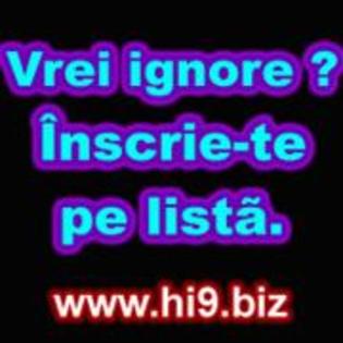 vrei ignore inscriete pe lista