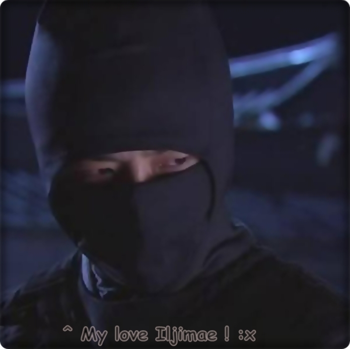 ♡ - Saranghae Iljimae ! :x - a - My pure love for this Iljimae -- k