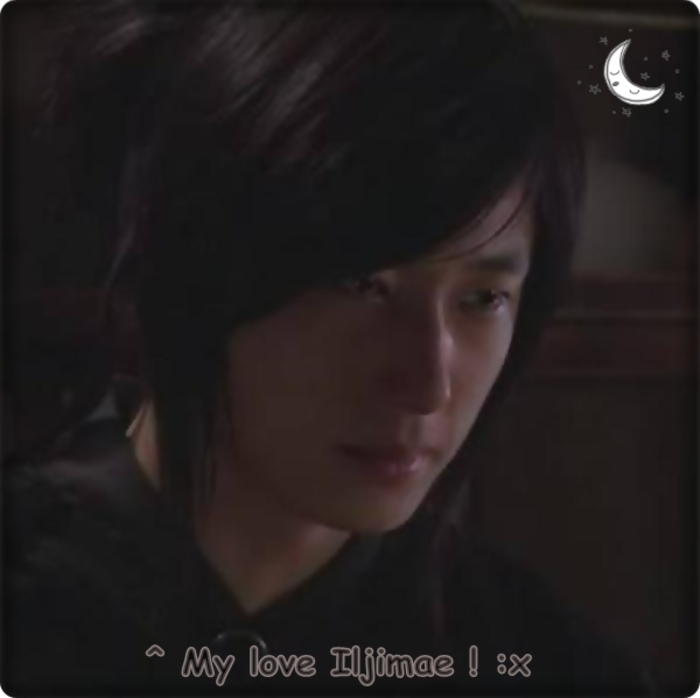 ♡ - Saranghae Iljimae ! :x - a - My pure love for this Iljimae -- k