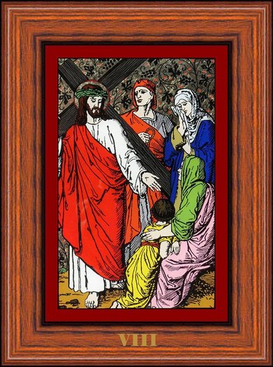 VIII - Iisus vorbeste femeilor din Ierusalim (Jesus Speaks to the Women of Jerusalem) - DRUMUL CRUCII - STATIONS OF THE CROSS