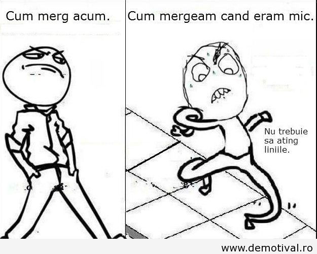 Cum-merg-acum-si-cum-mergeam-cand-eram-mic - Poze funny-INTRA