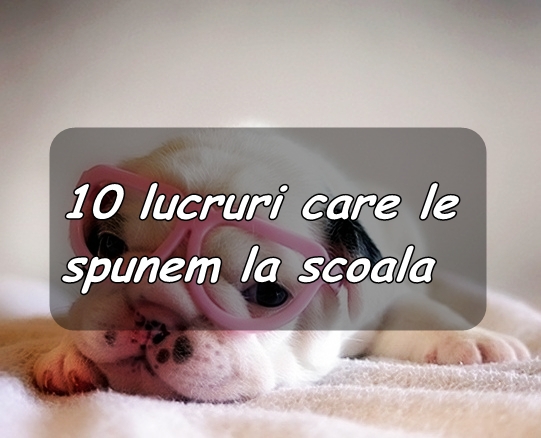 10 lucruri care le spunem la sc. - 10 lucruri care le spunem la sc