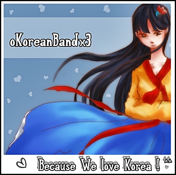 Because we love Korea ! ^^ - oO WE ARE Oo