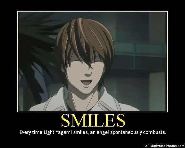 633571926854955134-smilesevertyimelightyagamismilesanangelspontaneouslycombustsdemotivator - Death Note