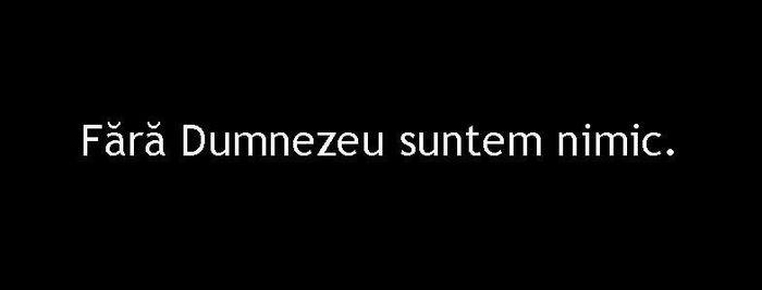 Fara Dumnezeu Nu Suntem Nimic - Statusuuuri